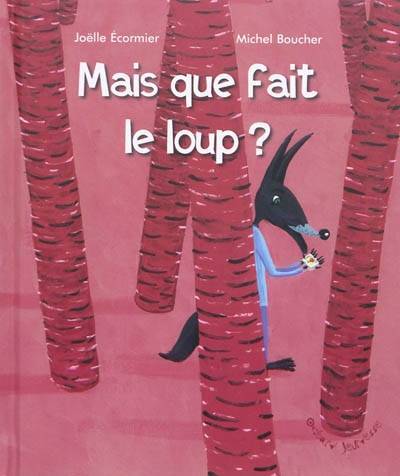 Mais que fait le loup ?