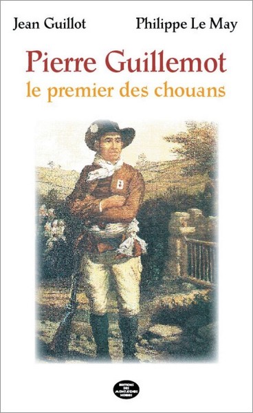 Pierre Guillemot le premier chouan - Jean Guillot