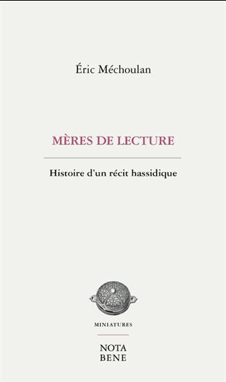 Meres De Lecture. Histoire D'Un Recit Hassidique