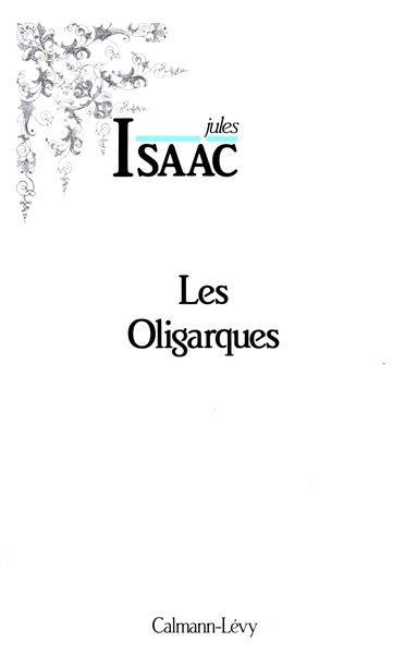 Les Oligarques, Essai D'Histoire Partiale