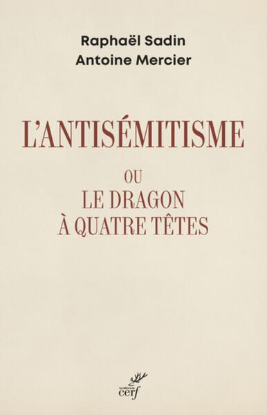 L'antisémitisme ou Le dragon à quatre têtes - Antoine Mercier