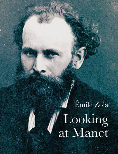 Emile Zola Looking At Manet (Lives of the Artist) /anglais