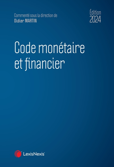 Code monétaire et financier 2024 - Didier Martin