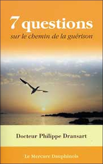 7 questions sur le chemin de la guérison - Philippe Dransart