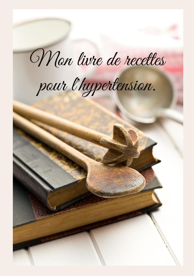 Mon livre de recettes pour l'hypertension.