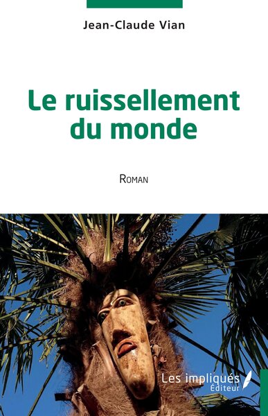 Le ruissellement du monde - Jean-Claude Vian