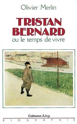 Tristan Bernard ou le temps de vivre