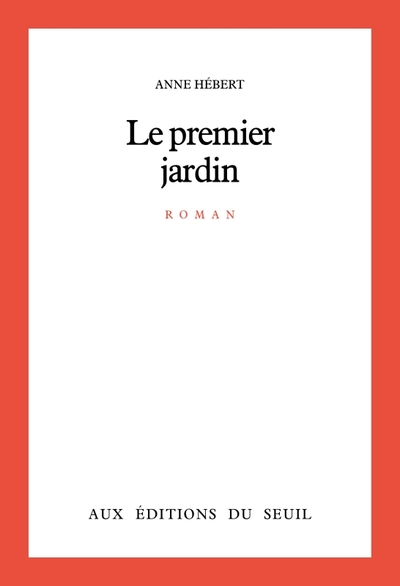 Le Premier Jardin - Anne Hébert