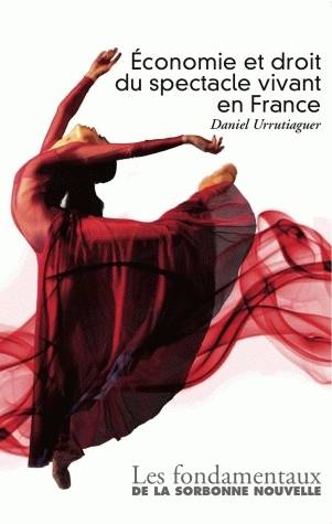 Économie et droit du spectacle vivant en France - Daniel Urrutiaguer