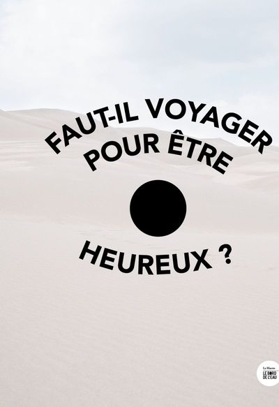 Faut-il voyager pour être heureux ?