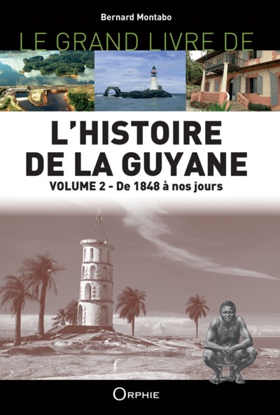 Le grand livre de l'histoire de la Guyane Volume 2