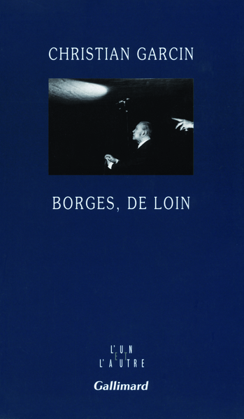 Borges, de loin - Christian Garcin