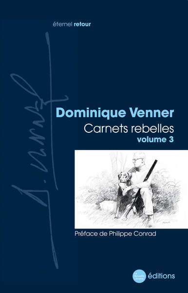 Carnets rebelles vol. 3 - Dominique Venner