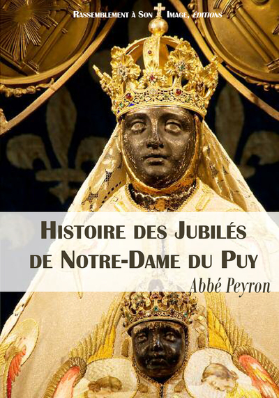 Histoire Des Jubilés De Notre-Dame Du Puy