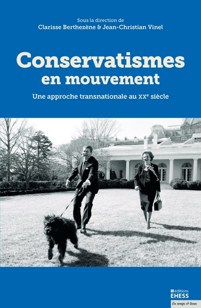 Conservatismes en mouvement une approche transnationale au XXe siècle - Clarisse BERTHEZENE, Jean-Christian VINEL