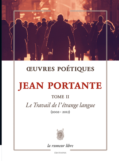 Oeuvres poétiques - Volume 2 - Jean Portante