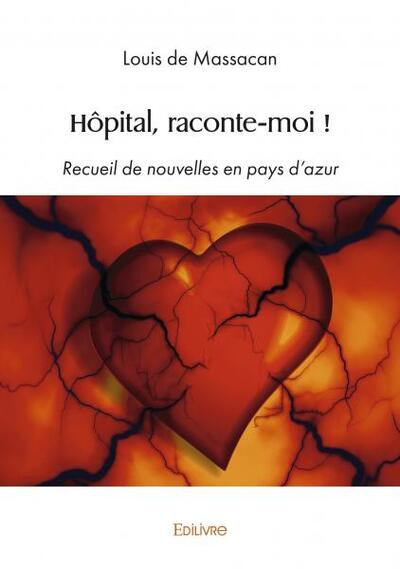 Hôpital, Raconte Moi !, Recueil De Nouvelles En Pays D'Azur