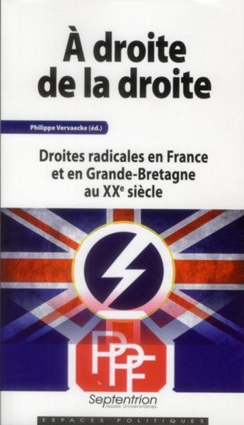 À Droite De La Droite, Droites Radicales En France Et En Grande-Bretagne Au Xxe Siècle