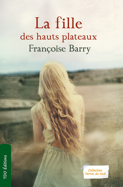 La fille des hauts plateaux - Françoise Barry