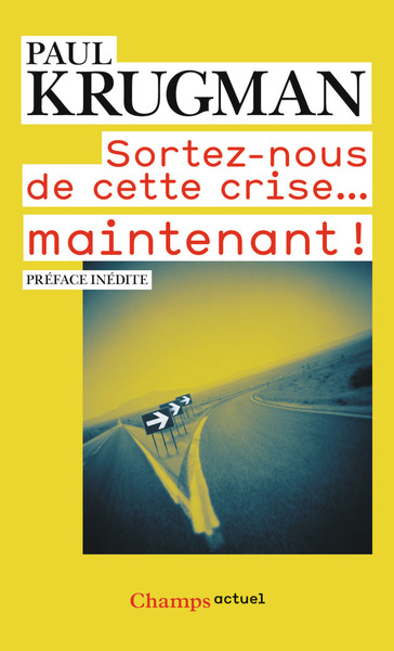 Sortez-nous de cette crise... maintenant ! - Paul R. Krugman