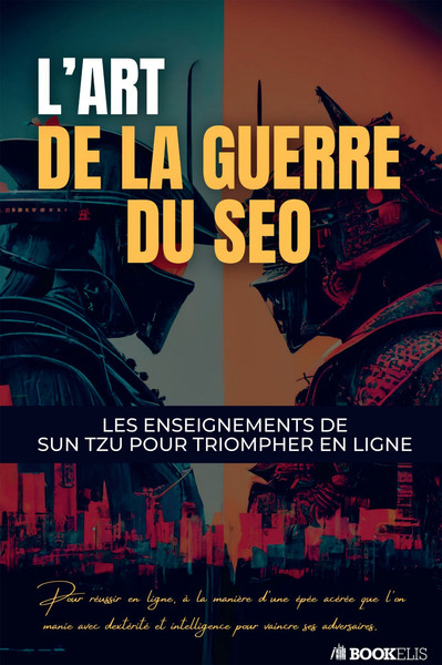 L'Art de la Guerre du SEO - Guillaume Sarrazin , Maher Wannes