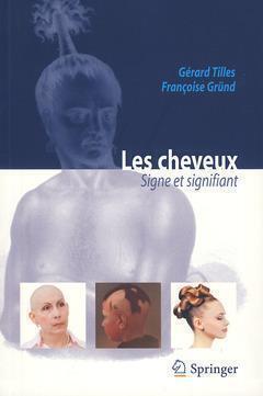 Les cheveux : signe et signifiant - Gérard Tilles