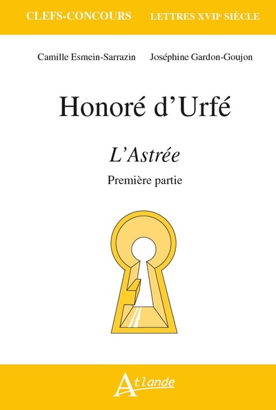 Honoré d'Urfé, L'Astrée - Camille Esmein-Sarrazin, Joséphine Gardon-Goujon