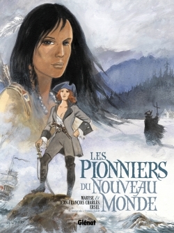 Les Pionniers du Nouveau Monde Intégrale Volume 08