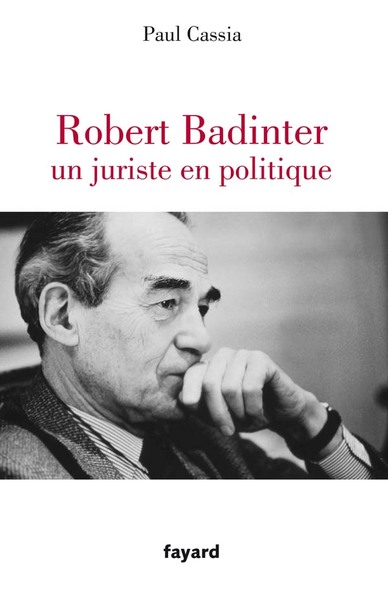 Robert Badinter, un juriste en politique - Paul Cassia