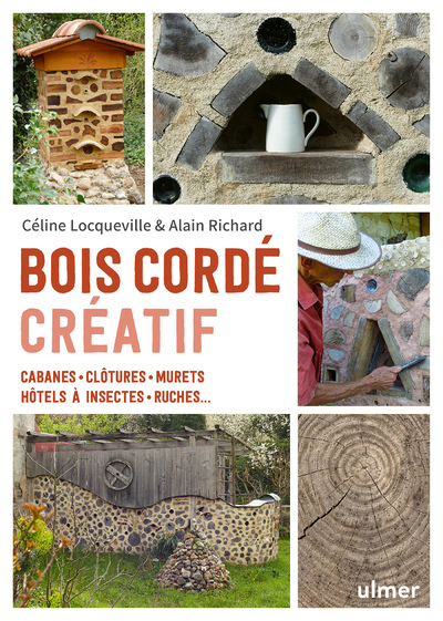 Bois cordé créatif - Cabanes, clôtures, murets, hôtels à insectes, ruches ... - Alain Richard