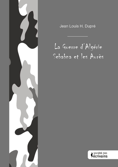 La Guerre d’Algérie Sebabna et les Aurès