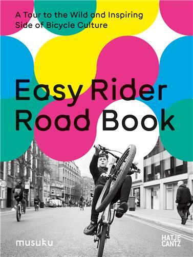 Easy Rider Road Book. A Tour to the Wild and Inspiring Side of Bicycle Culture /anglais