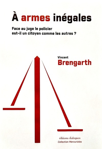 À armes inégales : face au juge le policier est-il un citoyen comme les autres ?