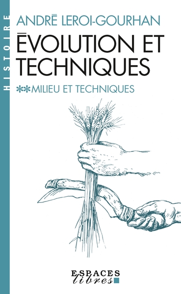 Milieu et techniques - André Leroi-Gourhan