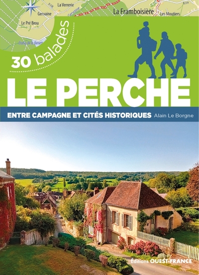 Le Perche - Entre campagne et cités historiques - 30 balades - Alain Le Borgne