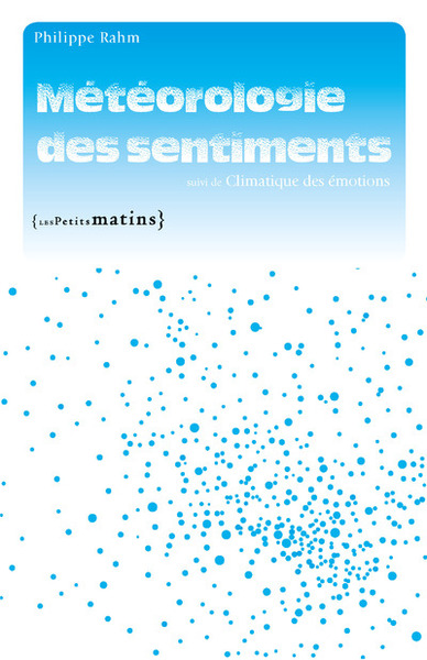 Météorologie des sentiments; suivi de Climatique des émotions