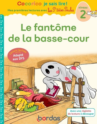 Cocorico Je Sais Lire ! Premières Lectures Avec Les P'Tites Poules - Le Fantôme De La Basse-Cour Spécial Dys