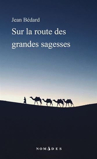 Sur La Route Des Grandes Sagesses - Bedard Jean