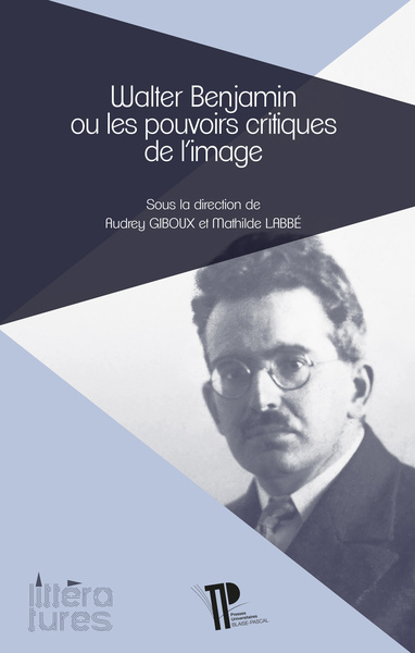 Walter Benjamin ou les pouvoirs crifiques de l'image