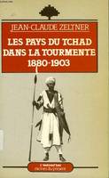 Les Pays du Tchad dans la tourmente - Jean-Claude Zeltner