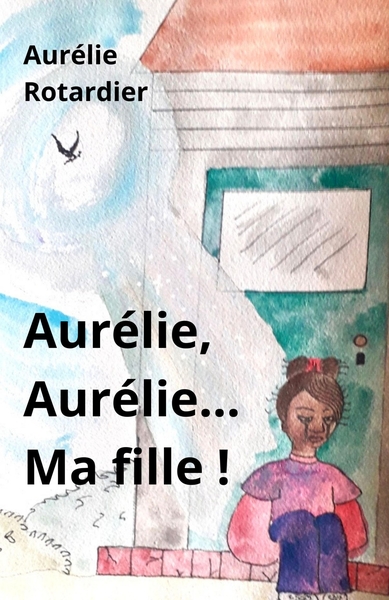 Aurélie, Aurélie... Ma Fille !