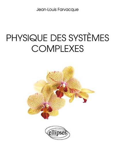 Physique des systèmes complexes - Jean-Louis FARVACQUE