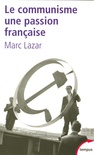 Le communisme, une passion française - Marc Lazar