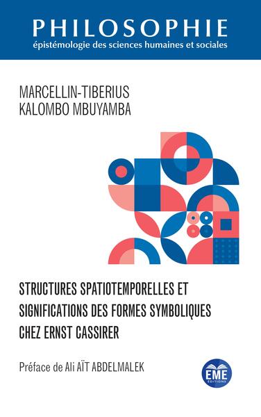 Structures spatiotemporelles et significations des formes symboliques chez Ernst Cassirer - Kalombo mbuyamba marcellin-tiberius