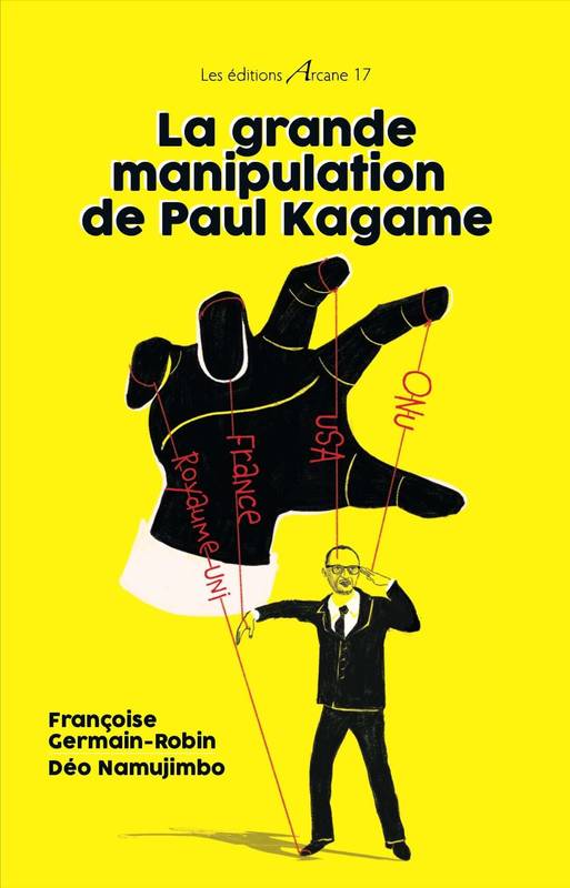 La grande manipulation de Paul Kagame - Déo Namujimbo