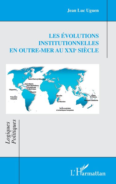 Les évolutions institutionnelles  en Outre-mer au XXIe siècle