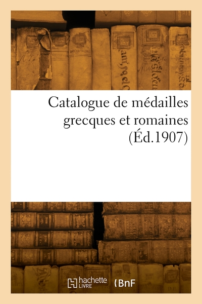 Catalogue De Médailles Grecques Et Romaines