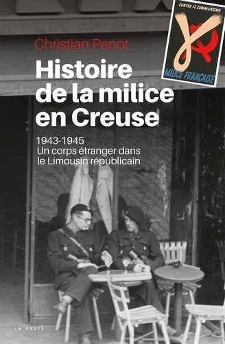 Histoire de la milice en Creuse (1943-1945). Un corps étranger dans le Limousin républicain