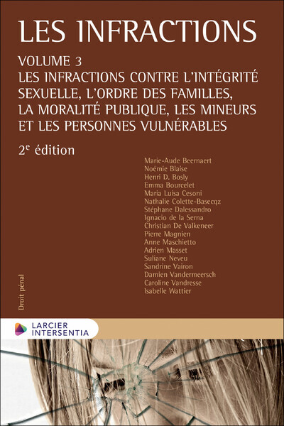 Les infractions - Volume 3 : Les infractions contre l'intégrité sexuelle, l'ordre des familles, la m - Volume 3 Les infractions cont - Christian de Valkeneer