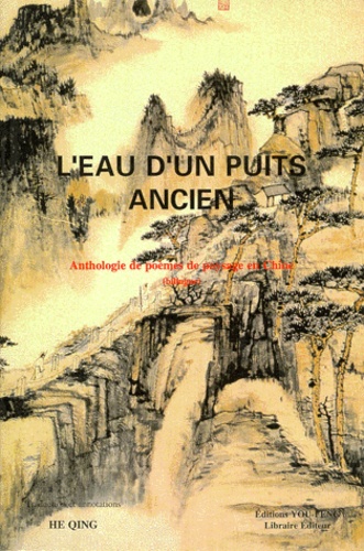 L'eau d'un puits ancien - anthologie de poèmes de paysage en Chine